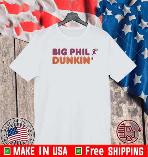 BIG PHIL DUNKIN 2021 T-SHIRT