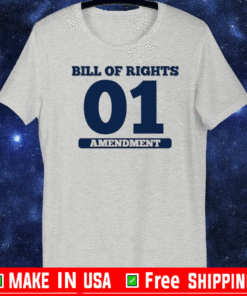 BILL OF RIGHTS 01 AMENDMENT Shirt