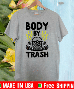 BODY BY TRASH TEE SHIRTS