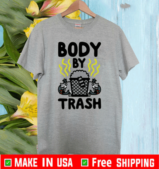 BODY BY TRASH TEE SHIRTS