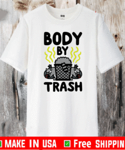 BODY BY TRASH TEE SHIRTS