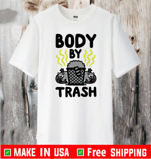 BODY BY TRASH TEE SHIRTS