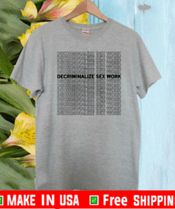 DECRIMINALIZE SEX WORK T-SHIRT