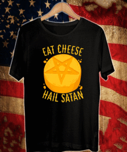 EAT CHEESE HAIL SATAN T-SHIRT