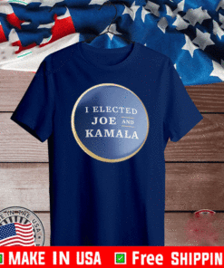 I ELECTED JOE AND KAMALA T-SHIRTI ELECTED JOE AND KAMALA T-SHIRT