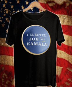 I ELECTED JOE AND KAMALA T-SHIRT