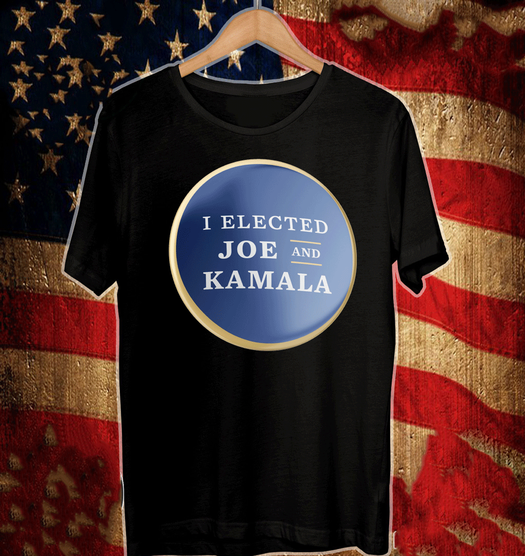 I ELECTED JOE AND KAMALA T-SHIRT