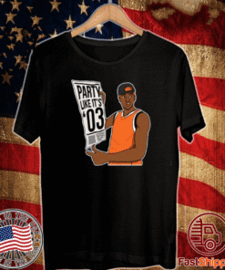 PARTY LIKE IT'S 03 T-SHIRT