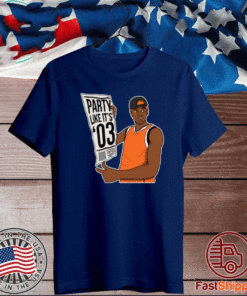 PARTY LIKE IT'S 03 T-SHIRT