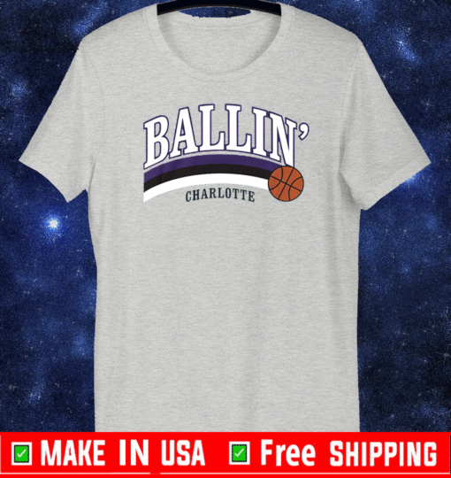 Ballin' Shirt - Charlotte Basketball