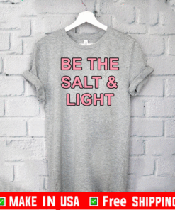 Be The Salt and Light T-Shirt