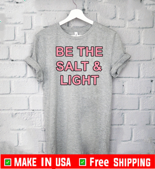 Be The Salt and Light T-Shirt