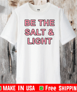 Be The Salt and Light T-Shirt