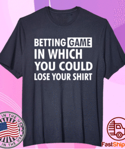 Betting game in which you could lose your T-Shirt