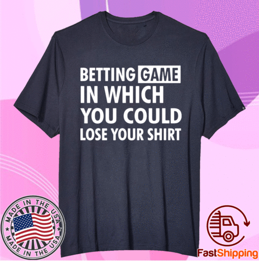 Betting game in which you could lose your T-Shirt