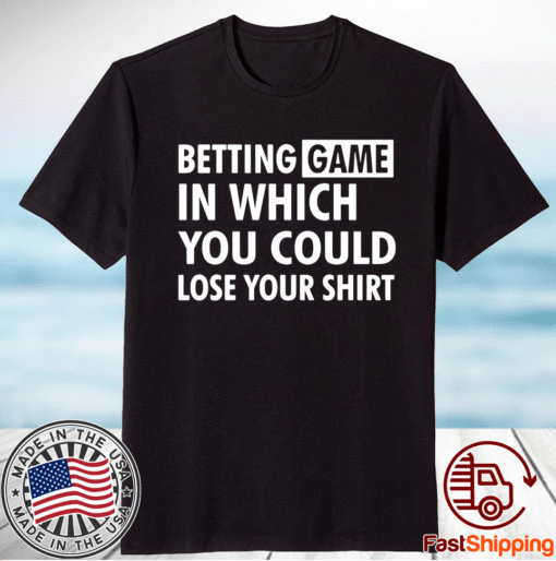 Betting game in which you could lose your T-Shirt