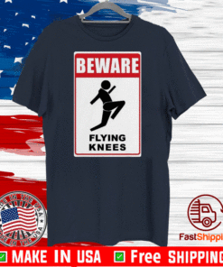 Beware Knockout Knees Are Flying Shirt