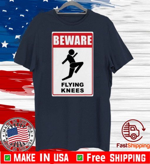 Beware Knockout Knees Are Flying Shirt