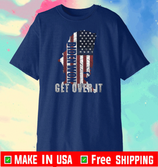 Biden Won Get Over It 2021 T-Shirt