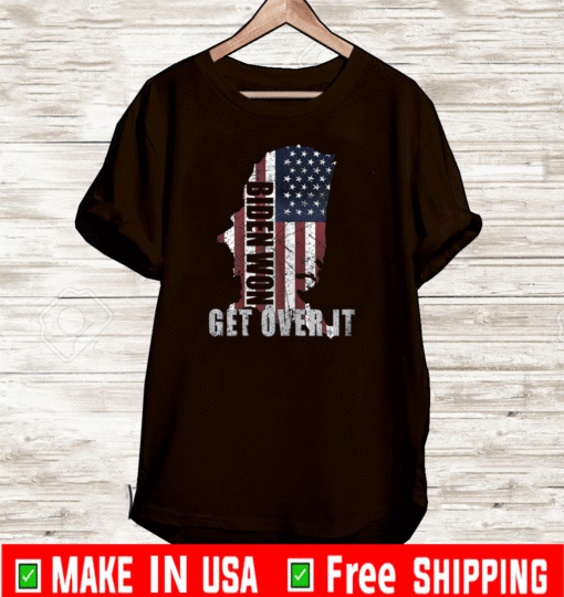 Biden Won Get Over It 2021 T-Shirt