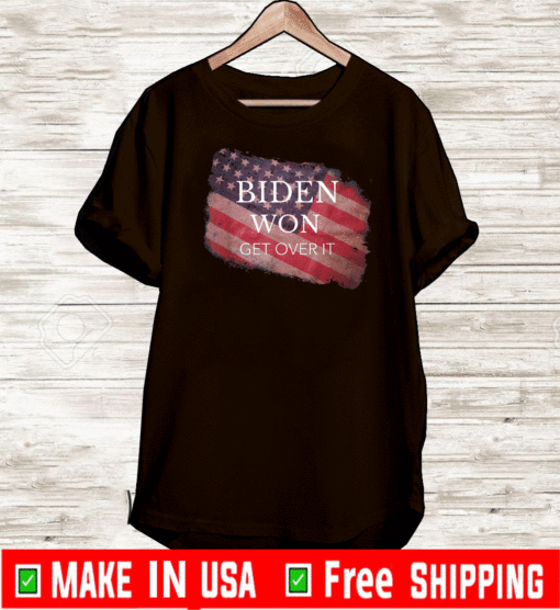 Biden Won Get Over It Flag US T-Shirt