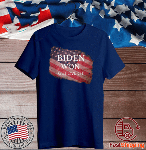 Biden Won Get Over It Flag US T-Shirt