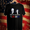 Biden inauguration end of an error anti Trump 1-20-2021 T-Shirt