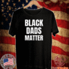 Black Dads Matter T-Shirt