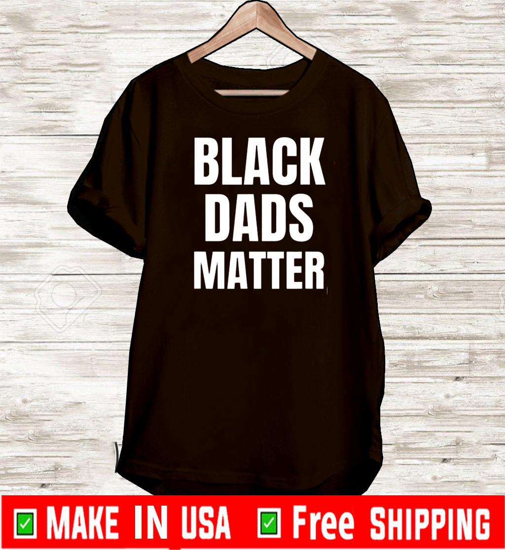 Official Black Dads Matter T-Shirt