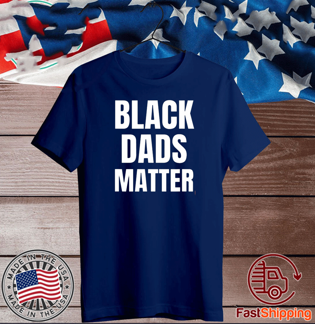 Black Dads Matter T-Shirt 