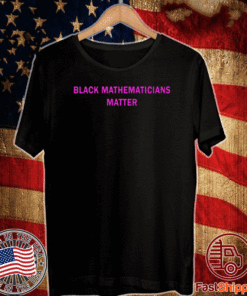 Black Mathematicians Matter T-Shirt