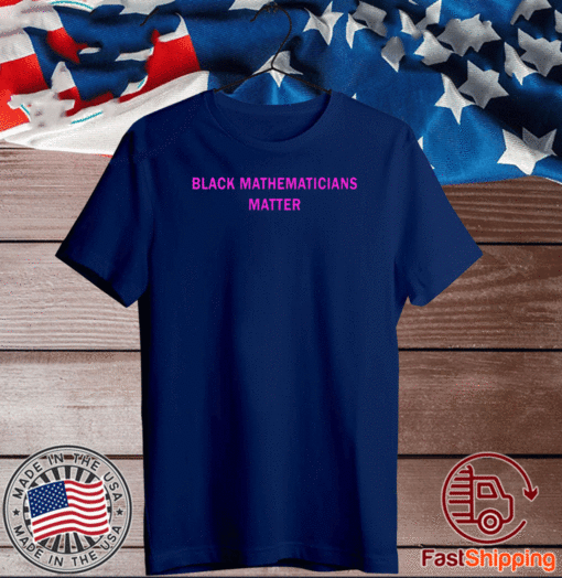 Black Mathematicians Matter T-Shirt