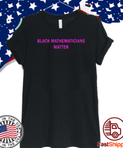 Black Mathematicians Matter T-Shirt