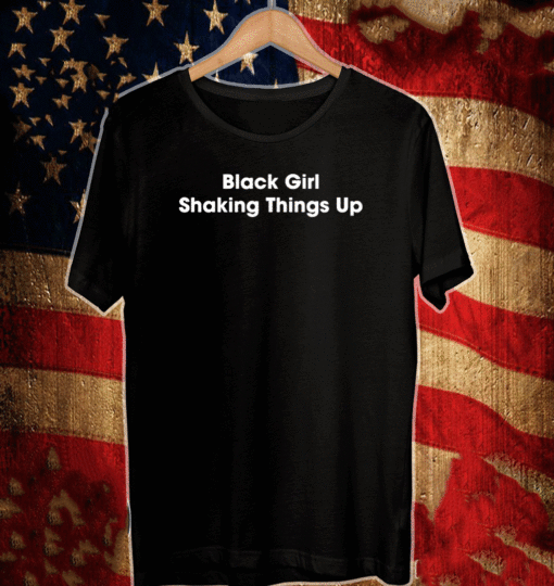 Black girl shaking things up Shirt