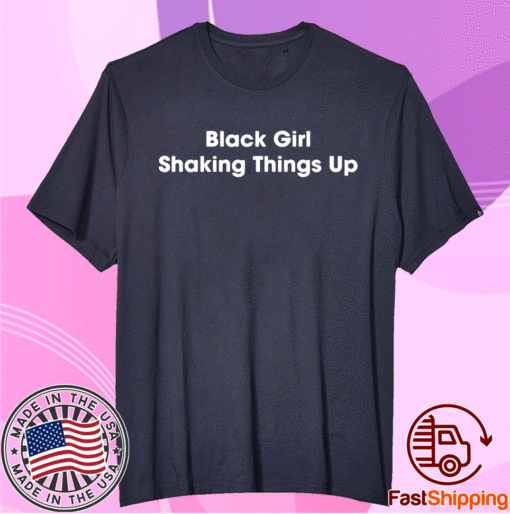 Black girl shaking things up T-Shirt