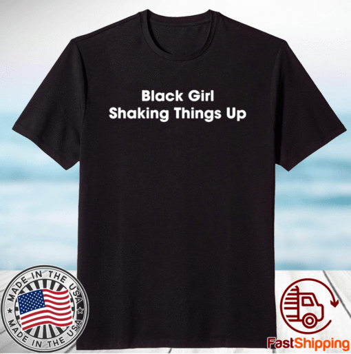 Black girl shaking things up T-Shirt