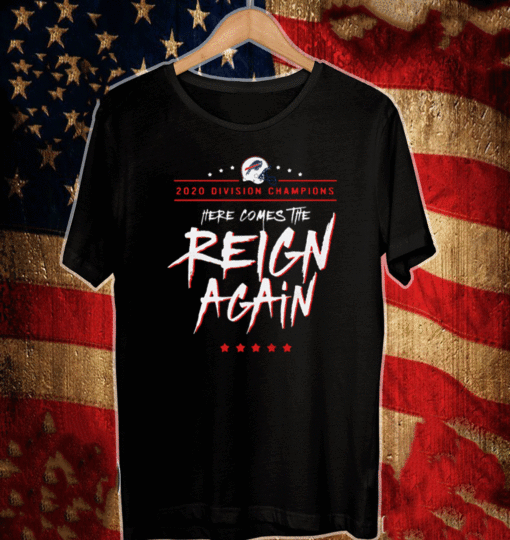 Buffalo Bills 2020 Division Champions Here Comes The Reign Again T-Shirt