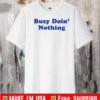 Busy Doing Nothing Tee Shirt