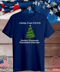 I Suffer From Popd Perfect Ornament Placement Disorder T-Shirt