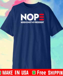 Nope Joe Biden Not My President T-Shirt
