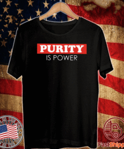 Purity Is Power T-Shirt