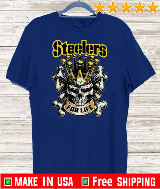 Skull Pittsburgh Steelers For Life T-Shirt