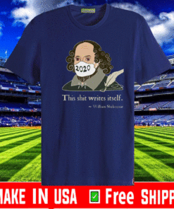 This Shit Writes Itself Shakespeare 2020 Mask Faux Quote Shirt