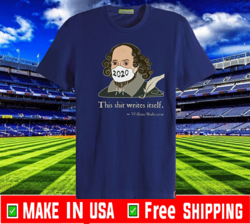 This Shit Writes Itself Shakespeare 2020 Mask Faux Quote Shirt