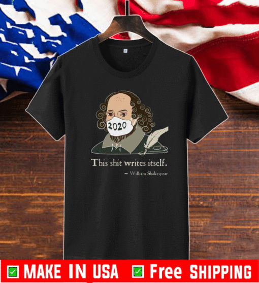 This Shit Writes Itself Shakespeare 2020 Mask Faux Quote Shirt