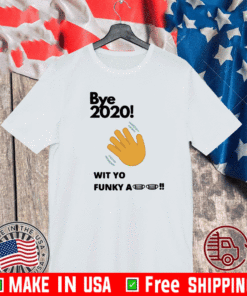 Bye 2020 wit yo funky a mask shirt