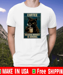 Coffee Because Murder Is Wrong Black Cat Vintage 2021 T-Shirt
