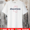 Come To The Sip #ComeToTheSip T-Shirt