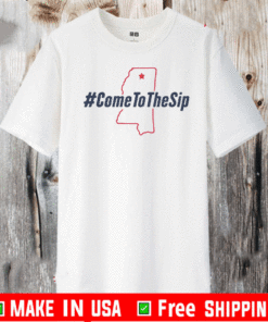 Come To The Sip #ComeToTheSip T-Shirt