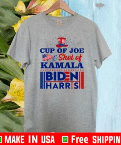 Cup Of Joe And Shot Of Kamala Biden Harris T-Shirt